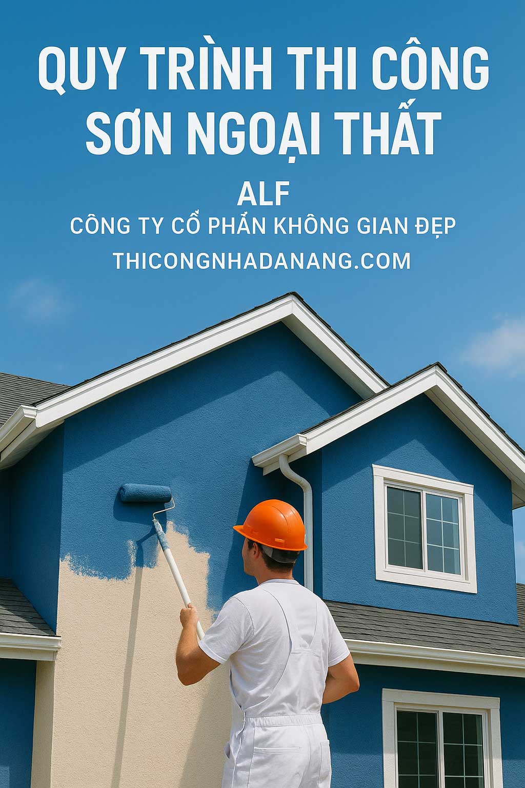 Quy trình thi công sơn ngoại thất - Công ty Cổ phần Không Gian Đẹp tại Đà Nẵng